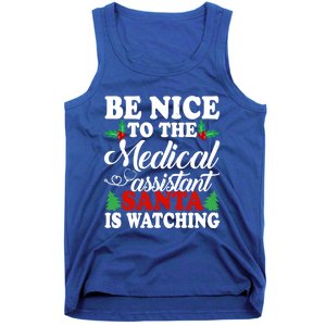 Be Nice To The Medical Assistant Santa Is Watching Xmas Meaningful Gift Tank Top