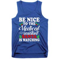 Be Nice To The Medical Assistant Santa Is Watching Xmas Meaningful Gift Tank Top