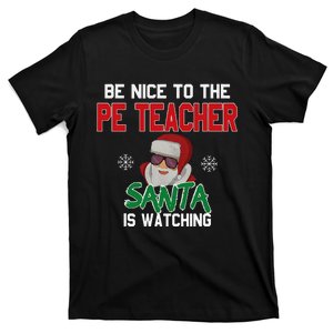 Be Nice To The Pe Teacher Santa Is Watching T-Shirt