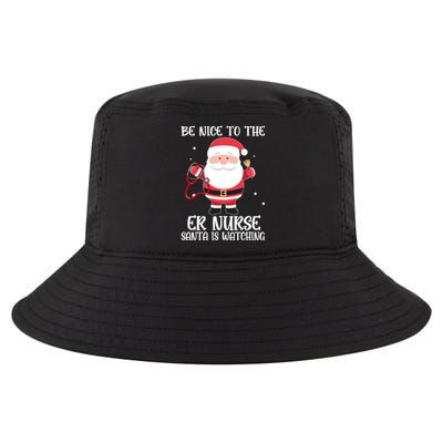 Be Nice To The Er Nurse Santa Is Watching Nursing Christmas Meaningful Gift Cool Comfort Performance Bucket Hat