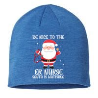 Be Nice To The Er Nurse Santa Is Watching Nursing Christmas Meaningful Gift Sustainable Beanie