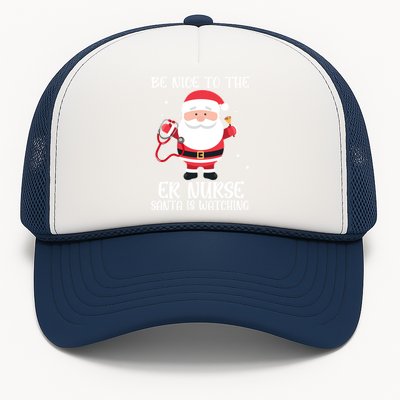 Be Nice To The Er Nurse Santa Is Watching Nursing Christmas Meaningful Gift Trucker Hat