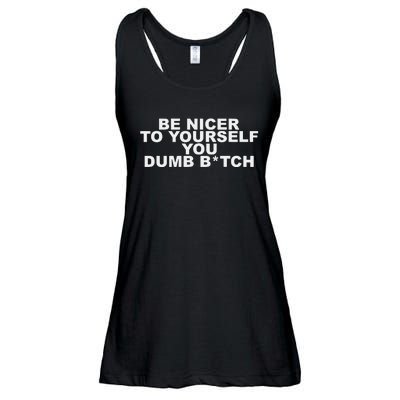 Be Nicer To Yourself You Dumb Bitch Ladies Essential Flowy Tank