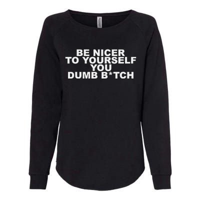 Be Nicer To Yourself You Dumb Bitch Womens California Wash Sweatshirt