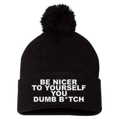 Be Nicer To Yourself You Dumb Bitch Pom Pom 12in Knit Beanie