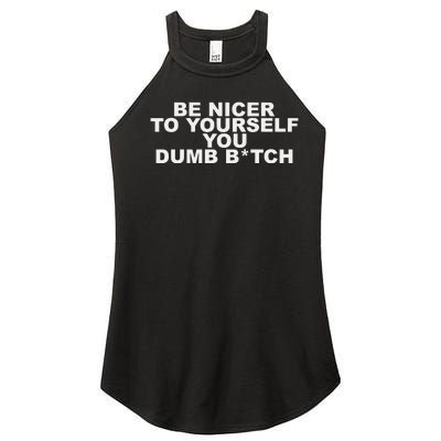 Be Nicer To Yourself You Dumb Bitch Women’s Perfect Tri Rocker Tank