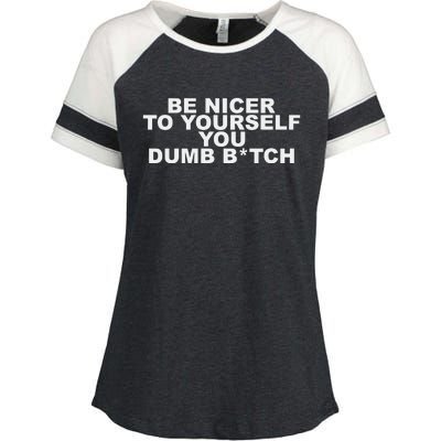 Be Nicer To Yourself You Dumb Bitch Enza Ladies Jersey Colorblock Tee