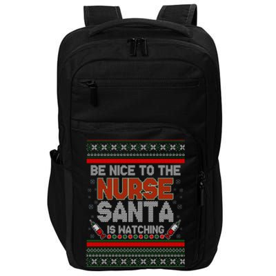 Be Nice To The Nurse Santa Is Watching Ugly Christmas Sweater Impact Tech Backpack