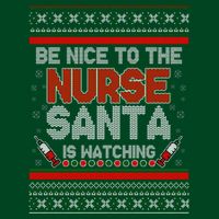 Be Nice To The Nurse Santa Is Watching Ugly Christmas Sweater Cooling Performance Crew T-Shirt