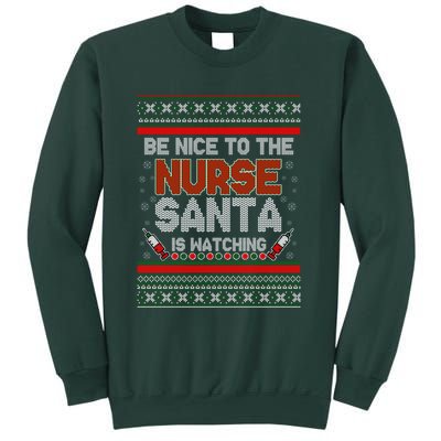 Be Nice To The Nurse Santa Is Watching Ugly Christmas Sweater Sweatshirt