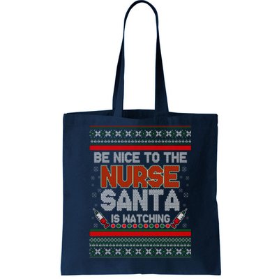 Be Nice To The Nurse Santa Is Watching Ugly Christmas Sweater Tote Bag