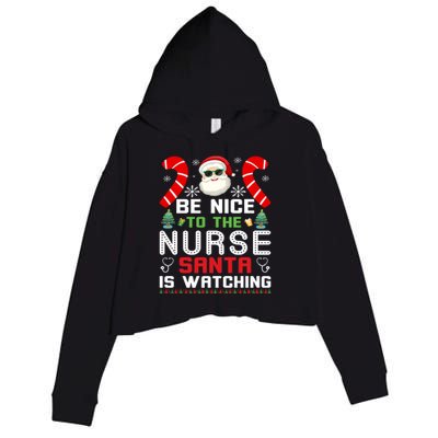 Be Nice To The Nurse Santa Is Watching Funny Christmas Nurse Gift Crop Fleece Hoodie