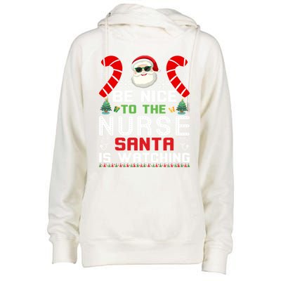 Be Nice To The Nurse Santa Is Watching Funny Christmas Nurse Gift Womens Funnel Neck Pullover Hood