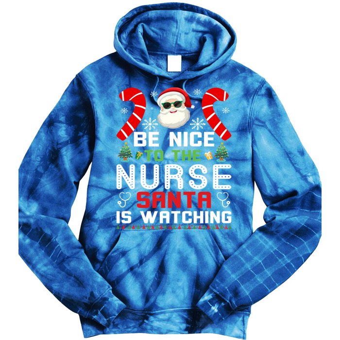 Be Nice To The Nurse Santa Is Watching Funny Christmas Nurse Gift Tie Dye Hoodie