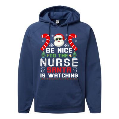 Be Nice To The Nurse Santa Is Watching Funny Christmas Nurse Gift Performance Fleece Hoodie