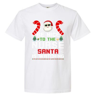 Be Nice To The Nurse Santa Is Watching Funny Christmas Nurse Gift Garment-Dyed Heavyweight T-Shirt