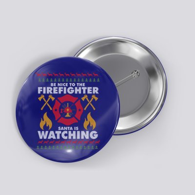 Be Nice To The Firefighter Xmas Perfect For Christmas Gift Button