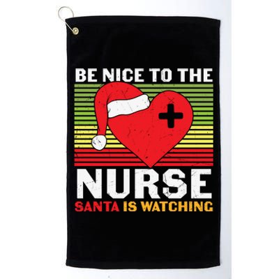 Be Nice To The Nurse Santa Is Watching Funny Christmas Meaningful Gift Platinum Collection Golf Towel