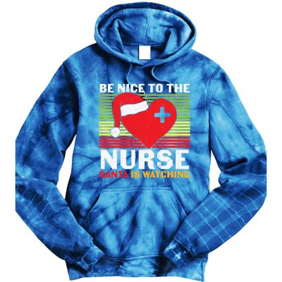 Be Nice To The Nurse Santa Is Watching Funny Christmas Meaningful Gift Tie Dye Hoodie