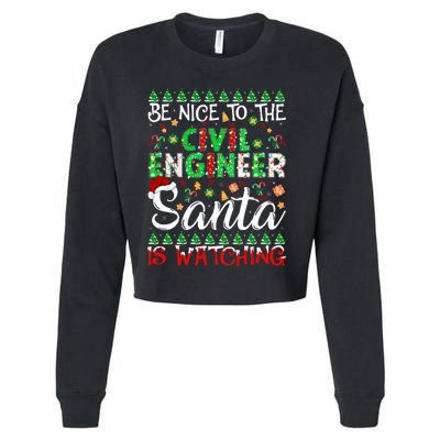 Be Nice To The Civil Engineer Santa Is Watching Christmas  Cropped Pullover Crew