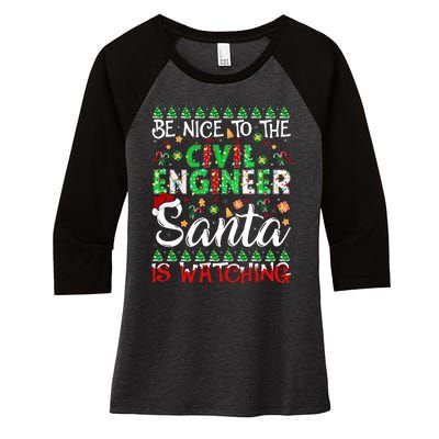 Be Nice To The Civil Engineer Santa Is Watching Christmas  Women's Tri-Blend 3/4-Sleeve Raglan Shirt