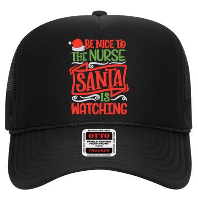 Be Nice To The Nurse Santa Is Watching Nursing Christmas High Crown Mesh Back Trucker Hat