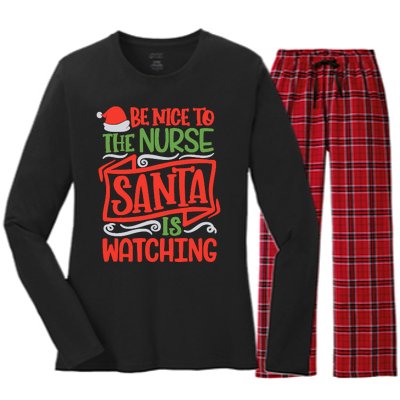 Be Nice To The Nurse Santa Is Watching Nursing Christmas Women's Long Sleeve Flannel Pajama Set 