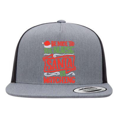 Be Nice To The Nurse Santa Is Watching Nursing Christmas Flat Bill Trucker Hat