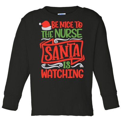 Be Nice To The Nurse Santa Is Watching Nursing Christmas Toddler Long Sleeve Shirt