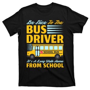 Be Nice To The Bus Driver Funny School Bus Driver T-Shirt