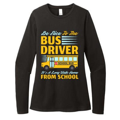 Be Nice To The Bus Driver Funny School Bus Driver Womens CVC Long Sleeve Shirt