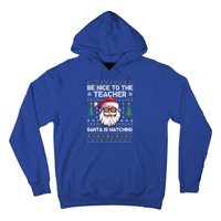 Be Nice To The Teacher Santa Is Watching Xmas Ugly Christmas Cool Gift Hoodie