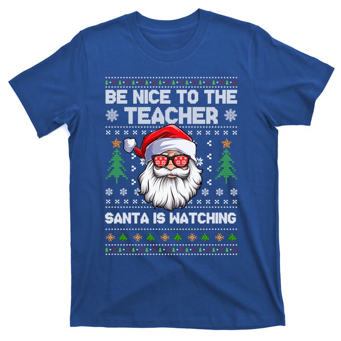 Be Nice To The Teacher Santa Is Watching Xmas Ugly Christmas Cool Gift T-Shirt