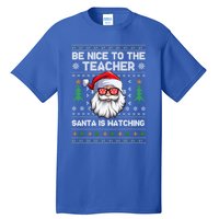 Be Nice To The Teacher Santa Is Watching Xmas Ugly Christmas Cool Gift Tall T-Shirt