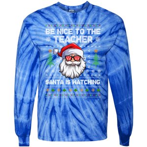 Be Nice To The Teacher Santa Is Watching Xmas Ugly Christmas Cool Gift Tie-Dye Long Sleeve Shirt