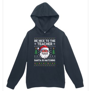 Be Nice To The Teacher Santa Is Watching Xmas Ugly Christmas Cool Gift Urban Pullover Hoodie