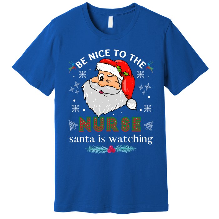 Be Nice To The Nurse Santa Is Watching Matching Christmas Gift Premium T-Shirt