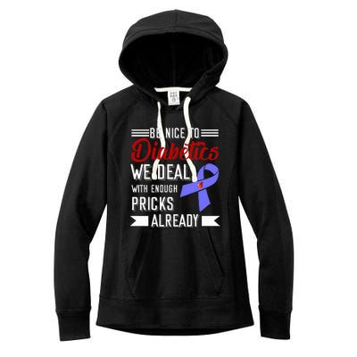 Be Nice To Diabetics We Deal With Enough Pricks Already Women's Fleece Hoodie