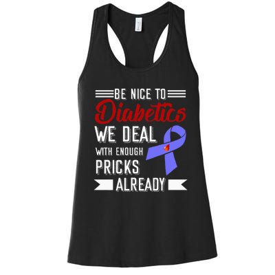 Be Nice To Diabetics We Deal With Enough Pricks Already Women's Racerback Tank