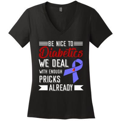 Be Nice To Diabetics We Deal With Enough Pricks Already Women's V-Neck T-Shirt