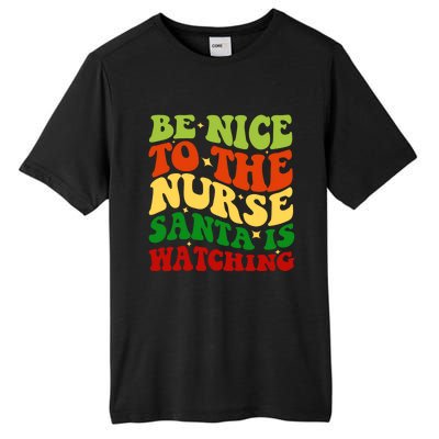 Be Nice To The Nurse Santa Is Watching Matching Christmas Gift Tall Fusion ChromaSoft Performance T-Shirt