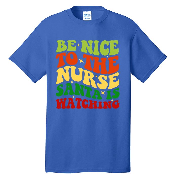 Be Nice To The Nurse Santa Is Watching Matching Christmas Gift Tall T-Shirt