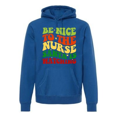 Be Nice To The Nurse Santa Is Watching Matching Christmas Gift Premium Hoodie