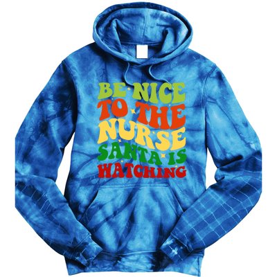 Be Nice To The Nurse Santa Is Watching Matching Christmas Gift Tie Dye Hoodie