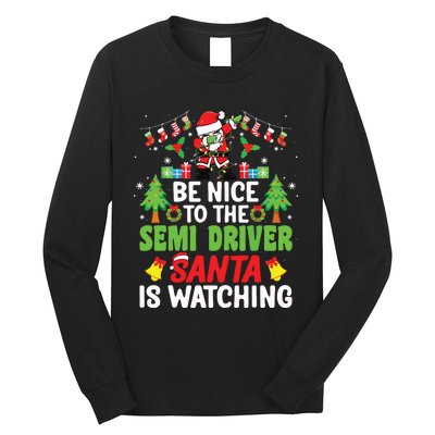 Be Nice To The Semi Driver Santa Truck Driver Christmas Long Sleeve Shirt