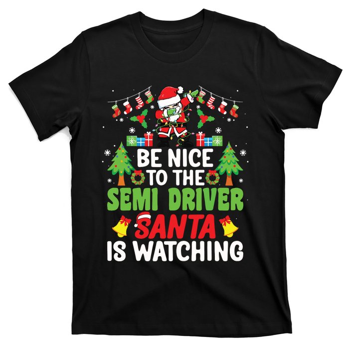 Be Nice To The Semi Driver Santa Truck Driver Christmas T-Shirt