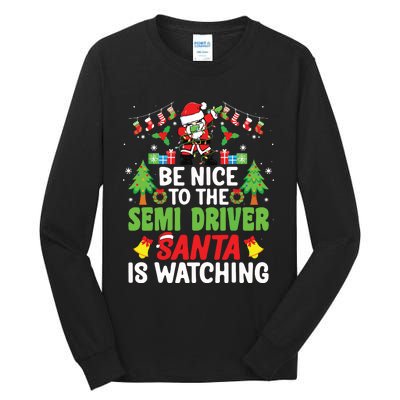 Be Nice To The Semi Driver Santa Truck Driver Christmas Tall Long Sleeve T-Shirt