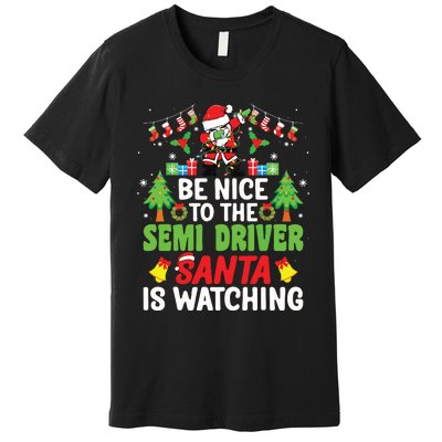 Be Nice To The Semi Driver Santa Truck Driver Christmas Premium T-Shirt