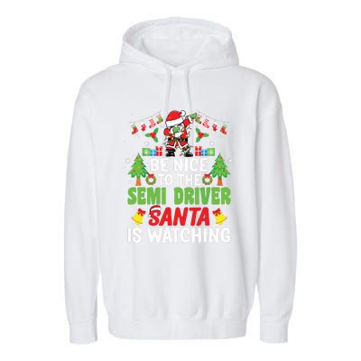 Be Nice To The Semi Driver Santa Truck Driver Christmas Garment-Dyed Fleece Hoodie