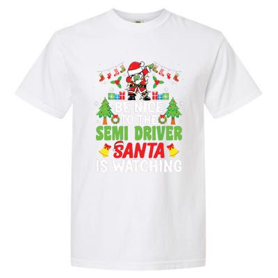 Be Nice To The Semi Driver Santa Truck Driver Christmas Garment-Dyed Heavyweight T-Shirt